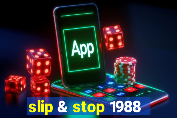 slip & stop 1988